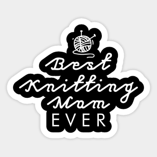 Best Knitting Mom Ever Sticker